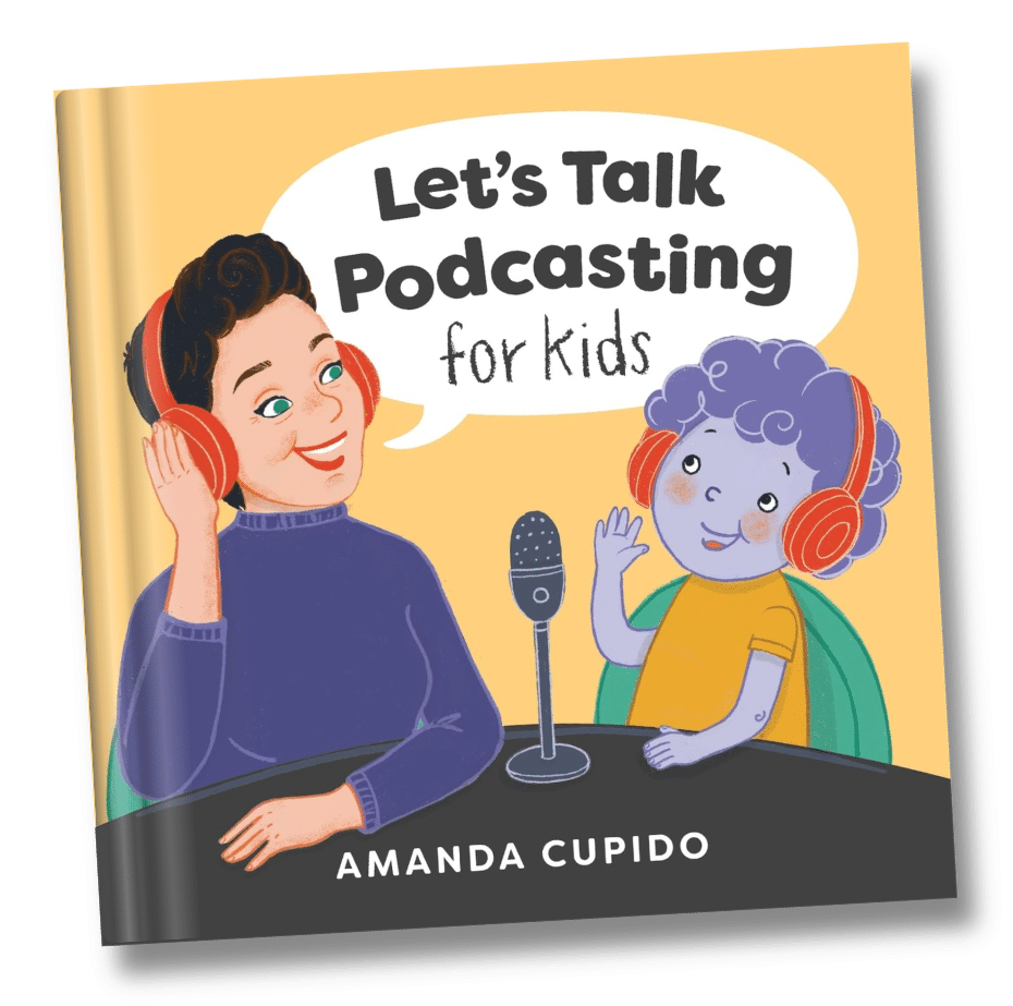Let's Talk Podcasting for Kids by Amanda Cupido - a picture book that teaches kids all about podcasting